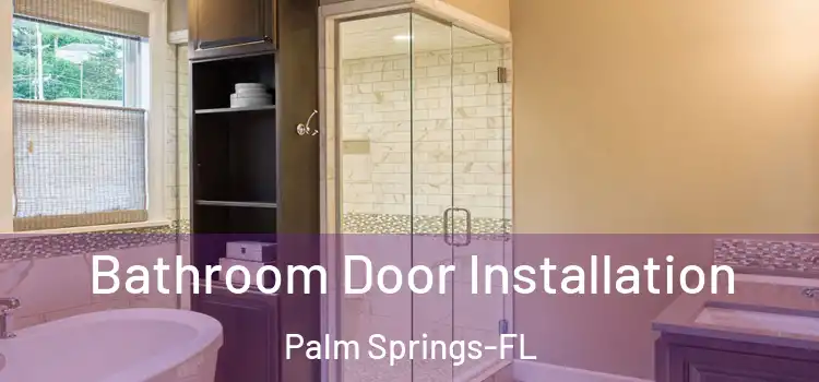  Bathroom Door Installation Palm Springs-FL