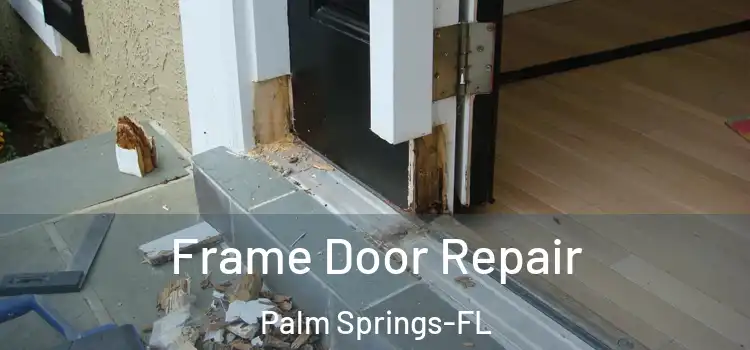  Frame Door Repair Palm Springs-FL