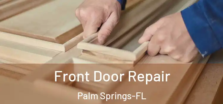 Front Door Repair Palm Springs-FL